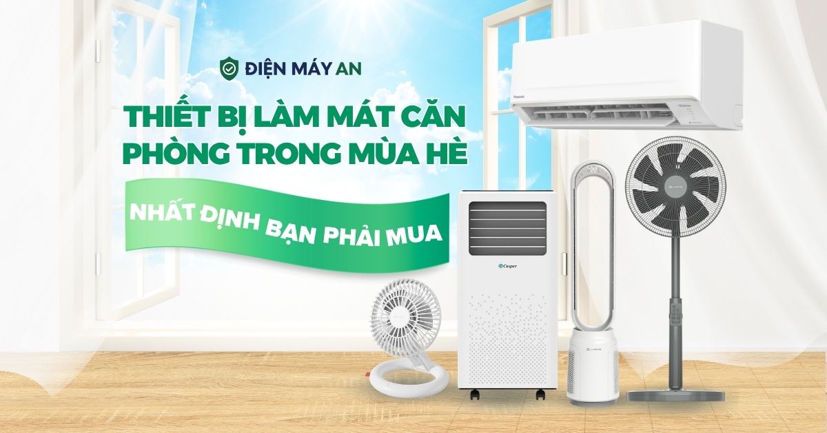 Thiết bị làm mát căn phòng trong mùa hè nhất định bạn phải mua
